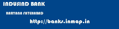 INDUSIND BANK  HARYANA FATEHABAD    banks information 